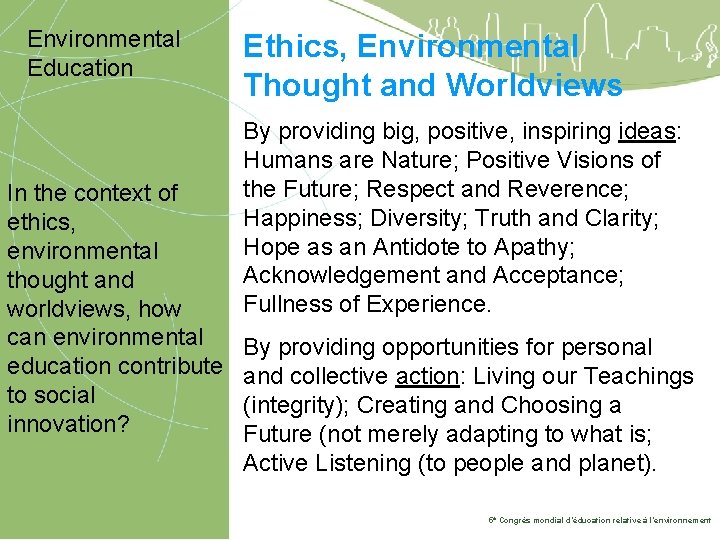 Environmental Education In the context of ethics, environmental thought and worldviews, how can environmental