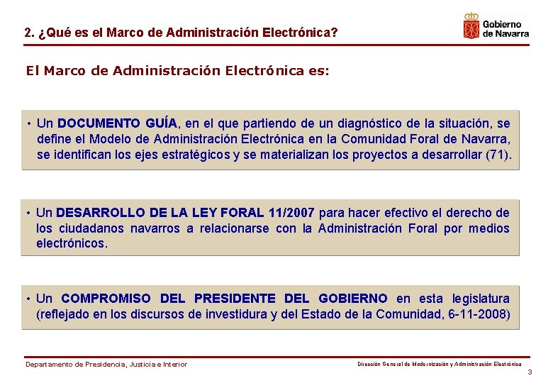 2. ¿Qué es el Marco de Administración Electrónica? El Marco de Administración Electrónica es: