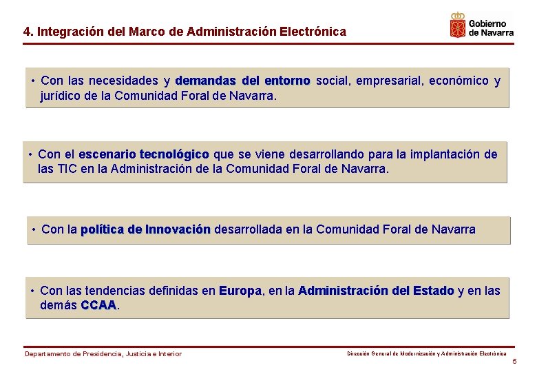 4. Integración del Marco de Administración Electrónica • Con las necesidades y demandas del