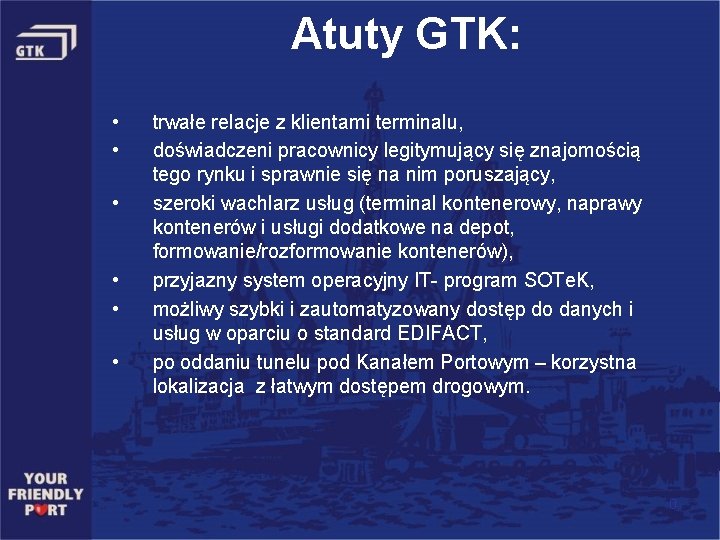 Atuty GTK: • • • trwałe relacje z klientami terminalu, doświadczeni pracownicy legitymujący się