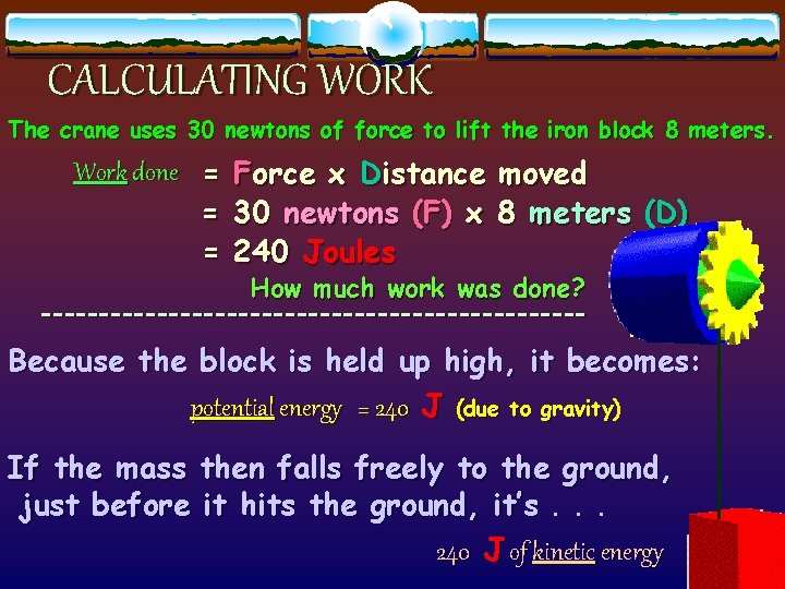 CALCULATING WORK The crane uses 30 newtons of force to lift the iron block