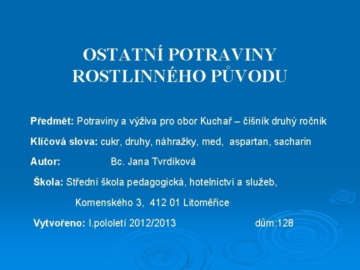 OSTATNÍ POTRAVINY ROSTLINNÉHO PŮVODU Předmět: Potraviny a výživa pro obor Kuchař – číšník druhý