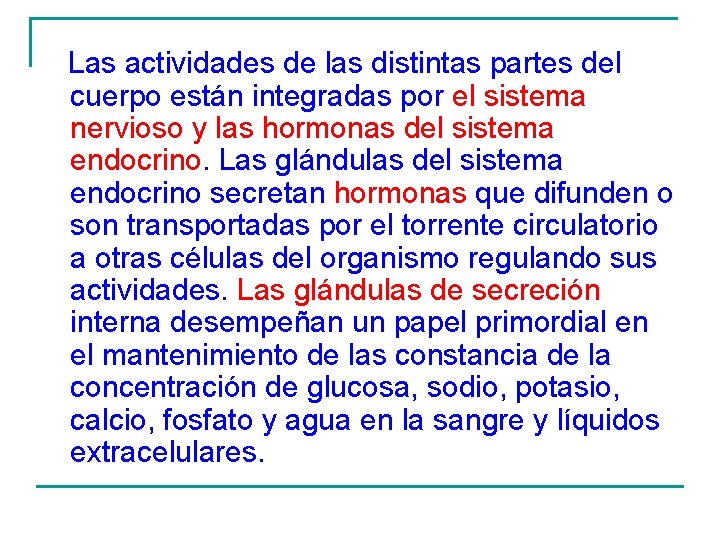 Las actividades de las distintas partes del cuerpo están integradas por el sistema Las actividades de las distintas partes del cuerpo están integradas por el sistema