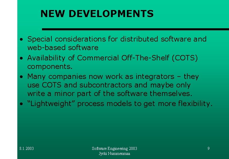 NEW DEVELOPMENTS • Special considerations for distributed software and web-based software • Availability of