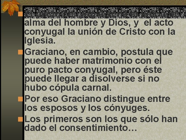 n El pacto conyugal sería la unión del alma del hombre y Dios, y