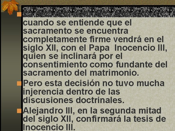 n La decisión definitiva acerca de cuando se entiende que el sacramento se encuentra