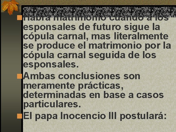 n Habrá matrimonio cuando a los esponsales de futuro sigue la cópula carnal, mas