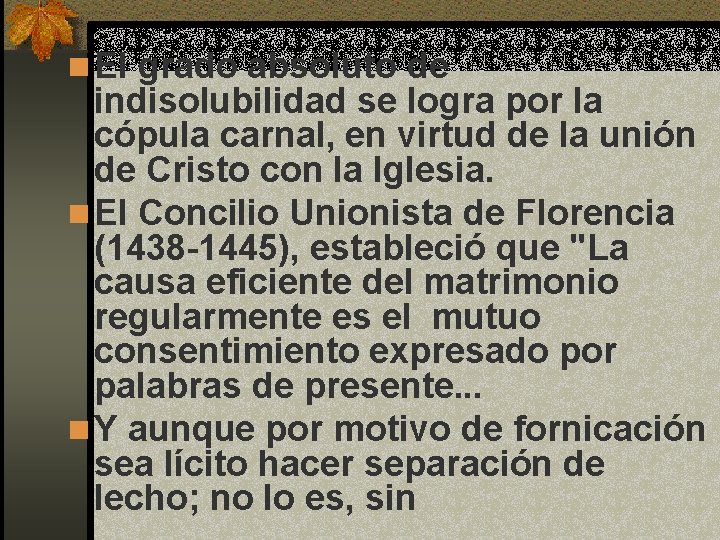 n El grado absoluto de indisolubilidad se logra por la cópula carnal, en virtud