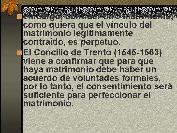 n embargo, contraer otro matrimonio, como quiera que el vínculo del matrimonio legítimamente contraído,