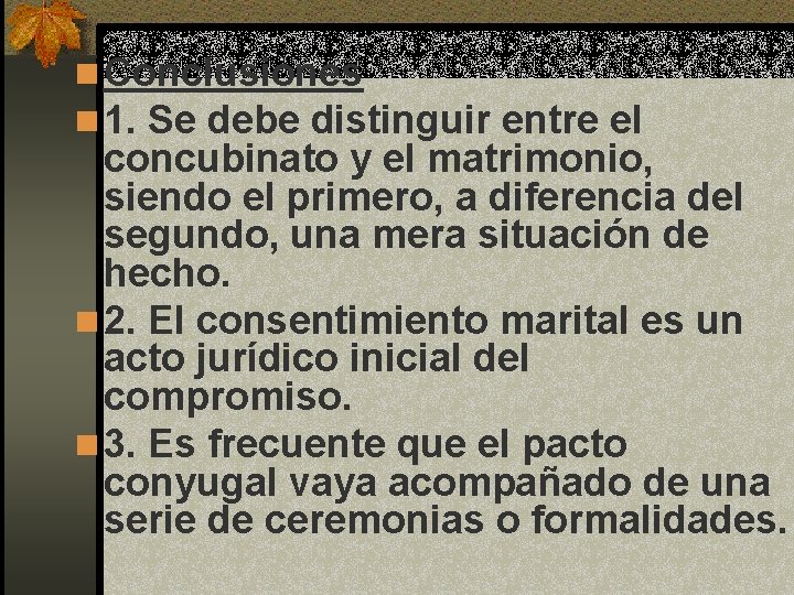 n Conclusiones n 1. Se debe distinguir entre el concubinato y el matrimonio, siendo