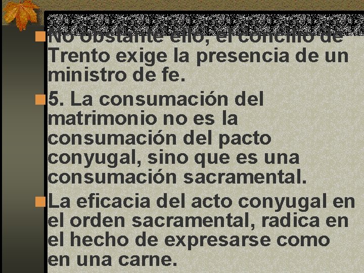 n No obstante ello, el concilio de Trento exige la presencia de un ministro