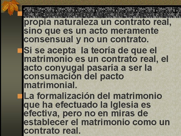 n 6. El pacto conyugal no es por su propia naturaleza un contrato real,