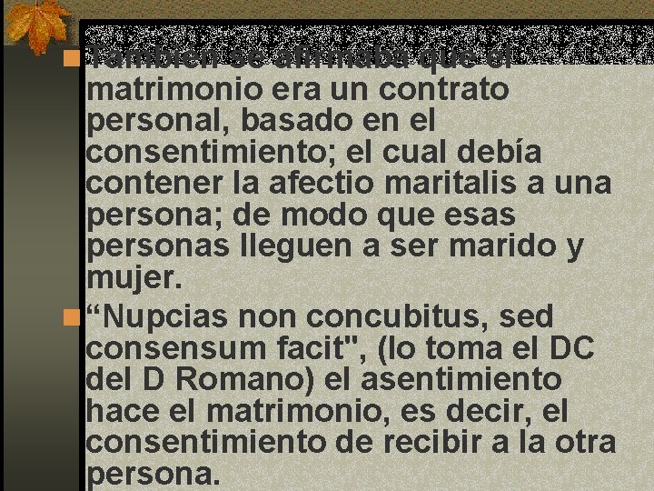 n También se afirmaba que el matrimonio era un contrato personal, basado en el