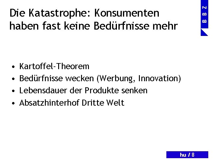 Die Katastrophe: Konsumenten haben fast keine Bedürfnisse mehr • • Kartoffel-Theorem Bedürfnisse wecken (Werbung, Die Katastrophe: Konsumenten haben fast keine Bedürfnisse mehr • • Kartoffel-Theorem Bedürfnisse wecken (Werbung,