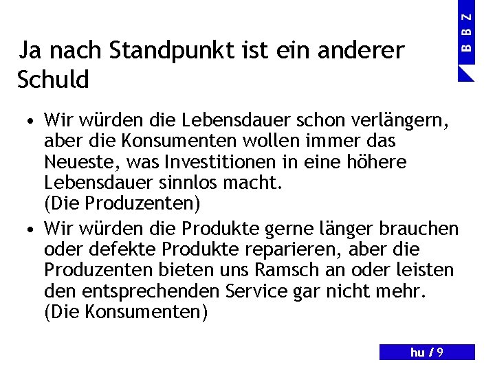 Ja nach Standpunkt ist ein anderer Schuld • Wir würden die Lebensdauer schon verlängern,