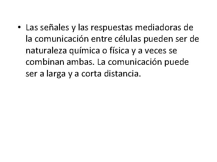  • Las señales y las respuestas mediadoras de la comunicación entre células pueden