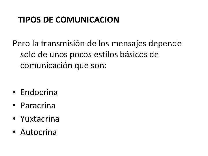 TIPOS DE COMUNICACION Pero la transmisión de los mensajes depende solo de unos pocos