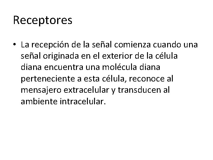 Receptores • La recepción de la señal comienza cuando una señal originada en el