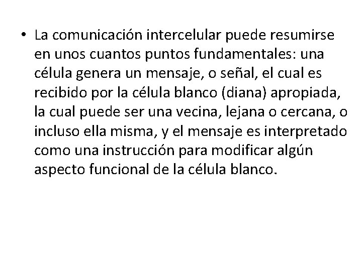  • La comunicación intercelular puede resumirse en unos cuantos puntos fundamentales: una célula