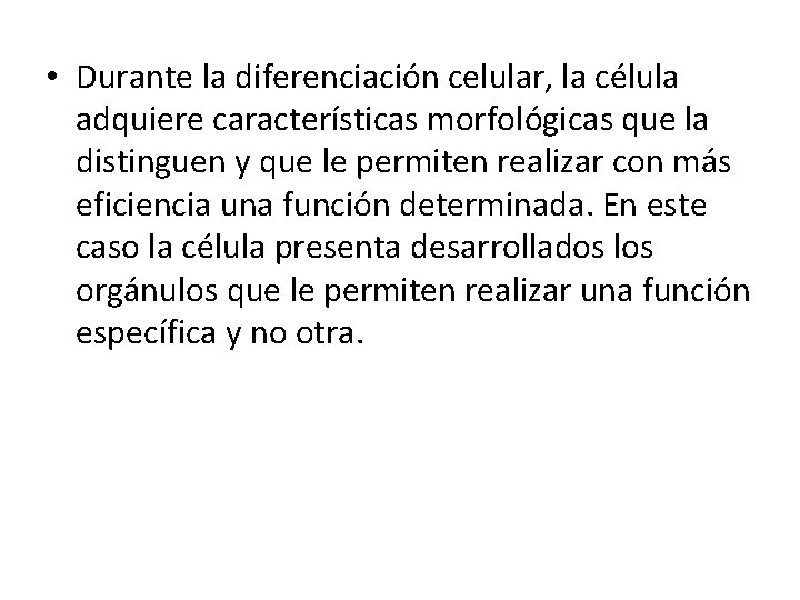  • Durante la diferenciación celular, la célula adquiere características morfológicas que la distinguen