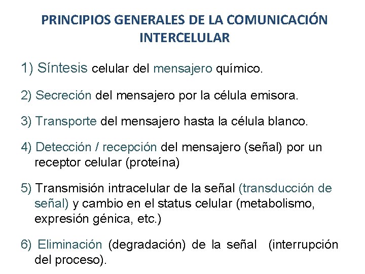 PRINCIPIOS GENERALES DE LA COMUNICACIÓN INTERCELULAR 1) Síntesis celular del mensajero químico. 2) Secreción