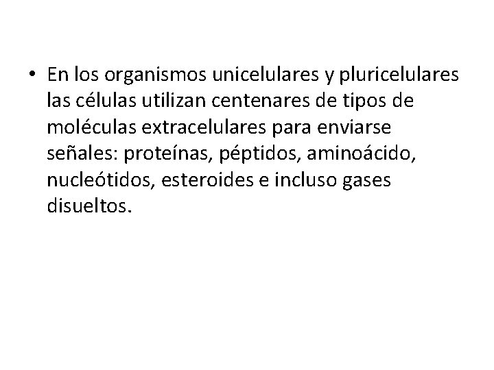  • En los organismos unicelulares y pluricelulares las células utilizan centenares de tipos