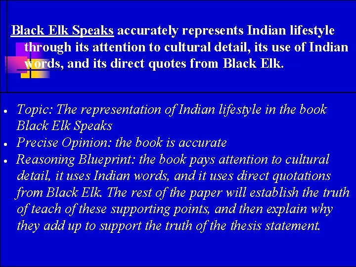 Black Elk Speaks accurately represents Indian lifestyle through its attention to cultural detail, its