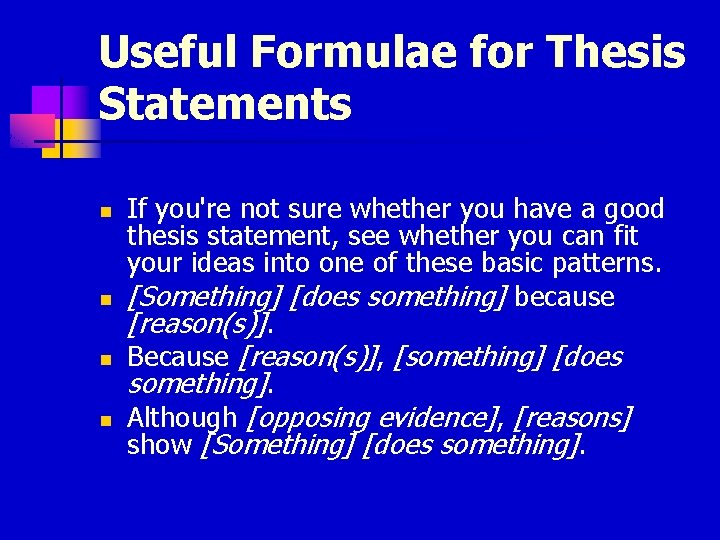 Useful Formulae for Thesis Statements n n If you're not sure whether you have