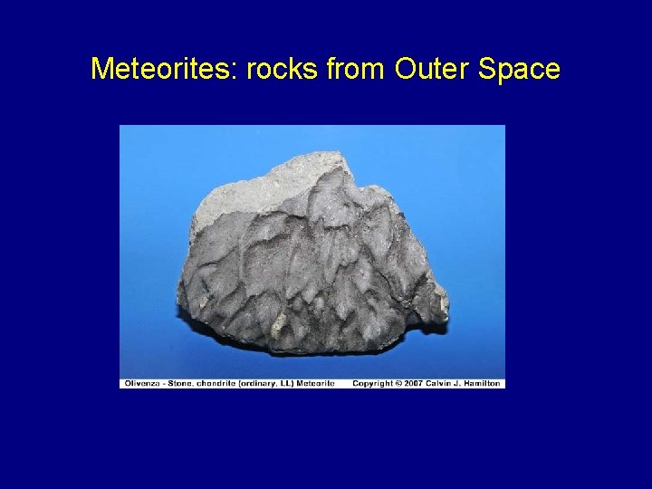Meteorites rocks from Outer Space Nature cooperates with
