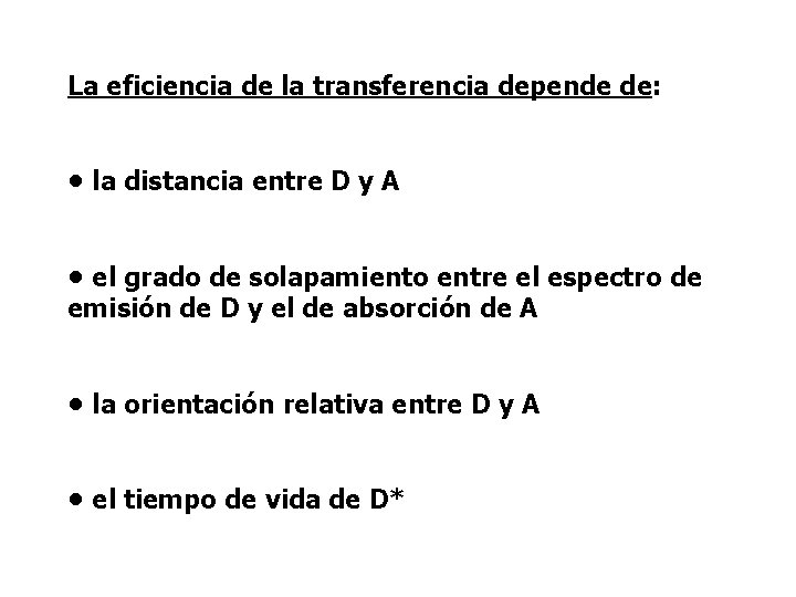 La eficiencia de la transferencia depende de: • la distancia entre D y A