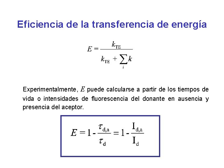 Eficiencia de la transferencia de energía Experimentalmente, E puede calcularse a partir de los