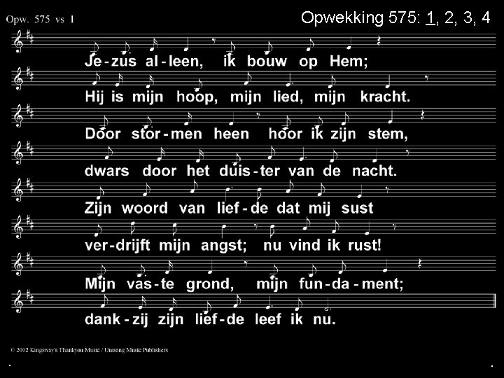 Opwekking 575: 1, 2, 3, 4 . . . 