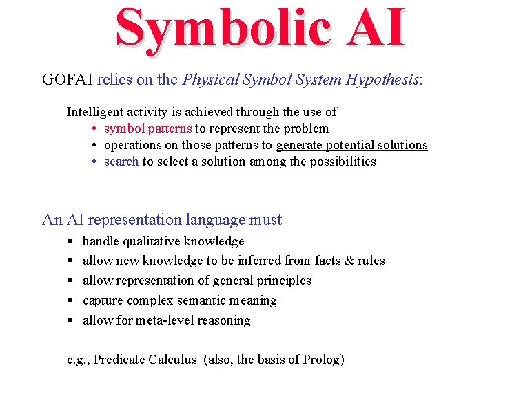 Symbolic AI GOFAI relies on the Physical Symbol System Hypothesis: Intelligent activity is achieved Symbolic AI GOFAI relies on the Physical Symbol System Hypothesis: Intelligent activity is achieved