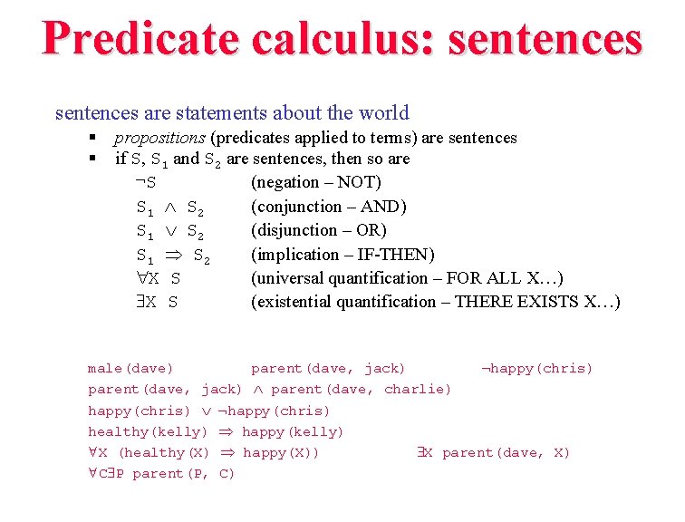 Predicate calculus: sentences are statements about the world § § propositions (predicates applied to Predicate calculus: sentences are statements about the world § § propositions (predicates applied to