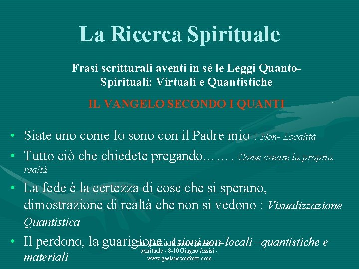 La Ricerca Spirituale Frasi scritturali aventi in sé le Leggi Quanto. Spirituali: Virtuali e