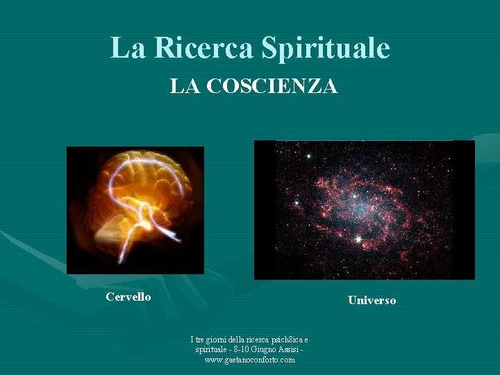 La Ricerca Spirituale LA COSCIENZA Cervello Universo I tre giorni della ricerca psich 8