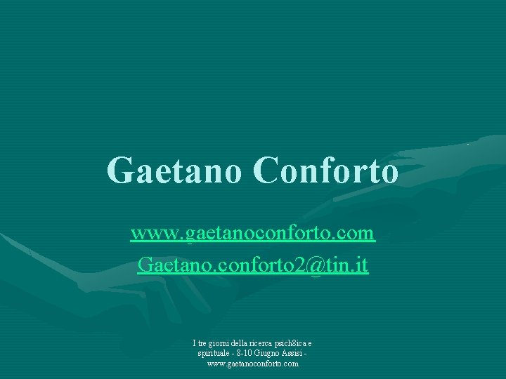 Gaetano Conforto www. gaetanoconforto. com Gaetano. conforto 2@tin. it I tre giorni della ricerca