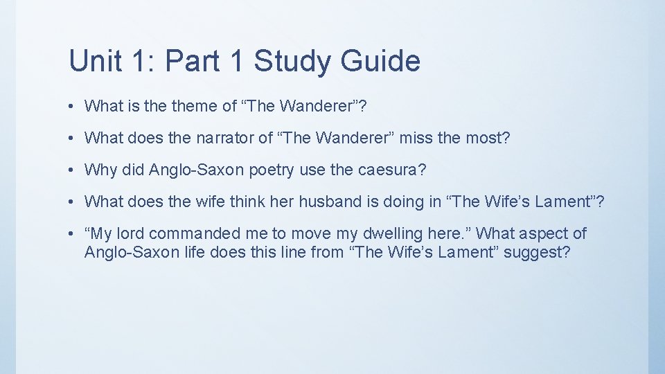 Unit 1: Part 1 Study Guide • What is theme of “The Wanderer”? •