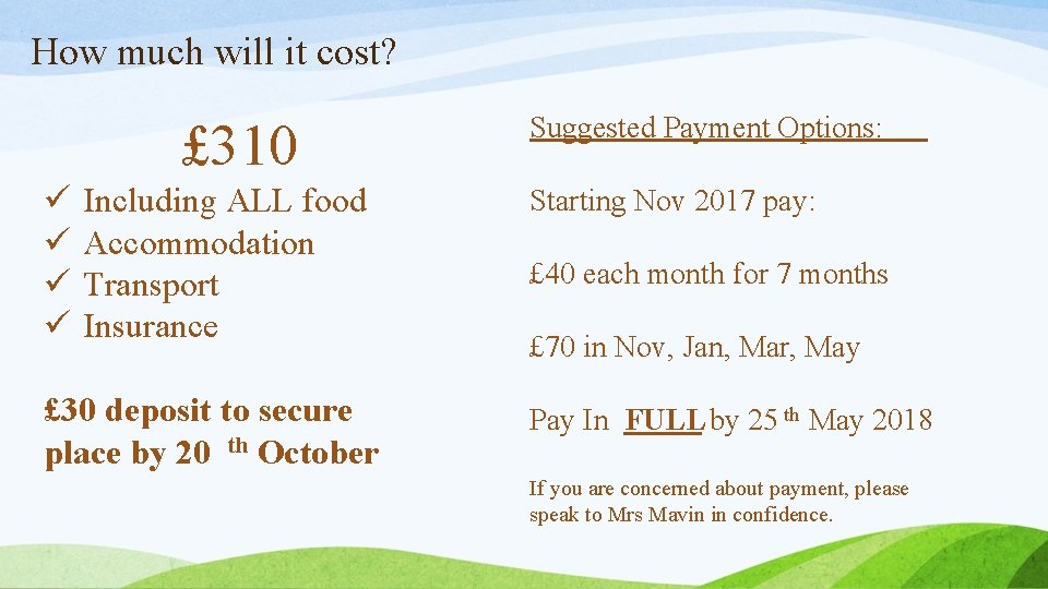 How much will it cost? £ 310 ü ü Including ALL food Accommodation Transport