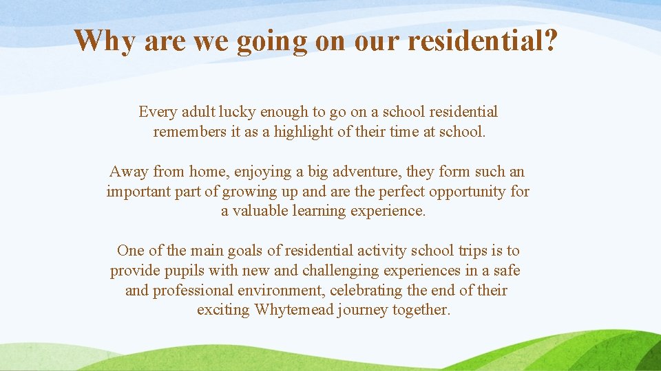 Why are we going on our residential? Every adult lucky enough to go on