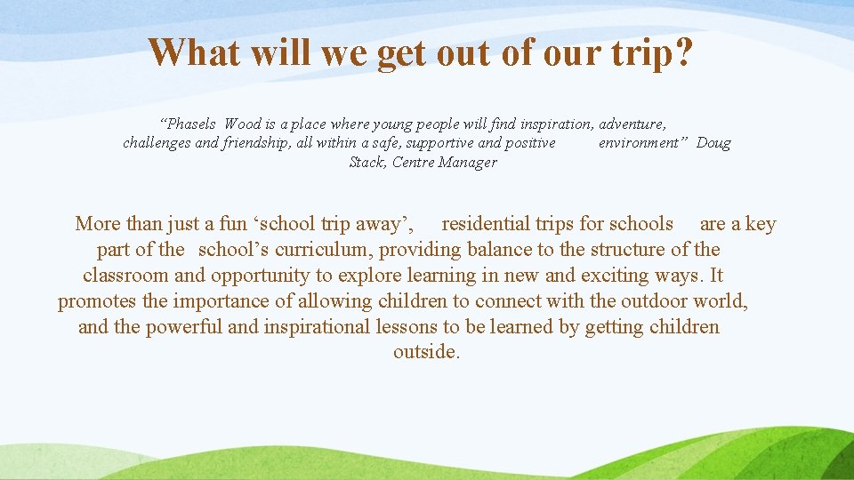 What will we get out of our trip? “Phasels Wood is a place where