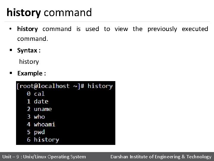 history command • history command is used to view the previously executed command. §