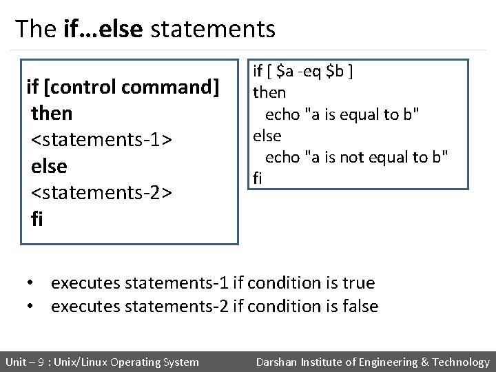 The if…else statements if [control command] then <statements-1> else <statements-2> fi if [ $a