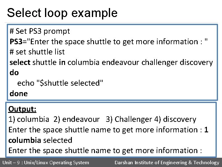 Select loop example # Set PS 3 prompt PS 3="Enter the space shuttle to