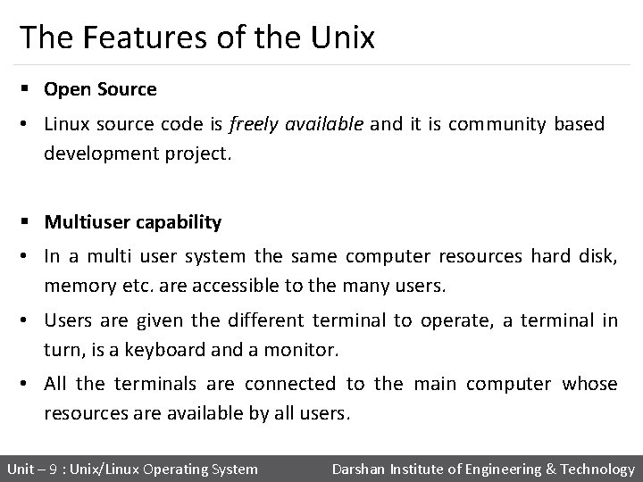 The Features of the Unix § Open Source • Linux source code is freely