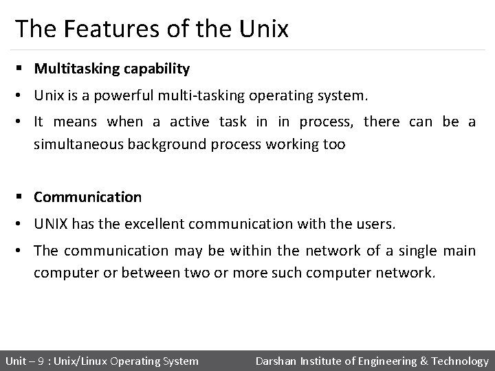 The Features of the Unix § Multitasking capability • Unix is a powerful multi-tasking