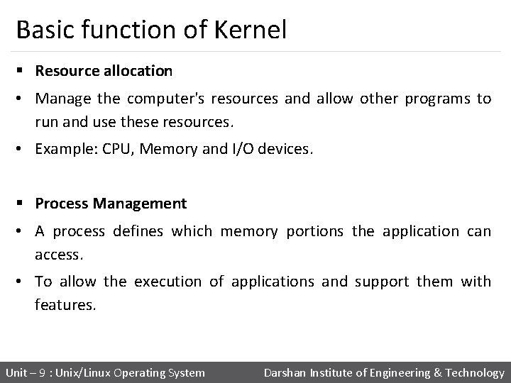 Basic function of Kernel § Resource allocation • Manage the computer's resources and allow
