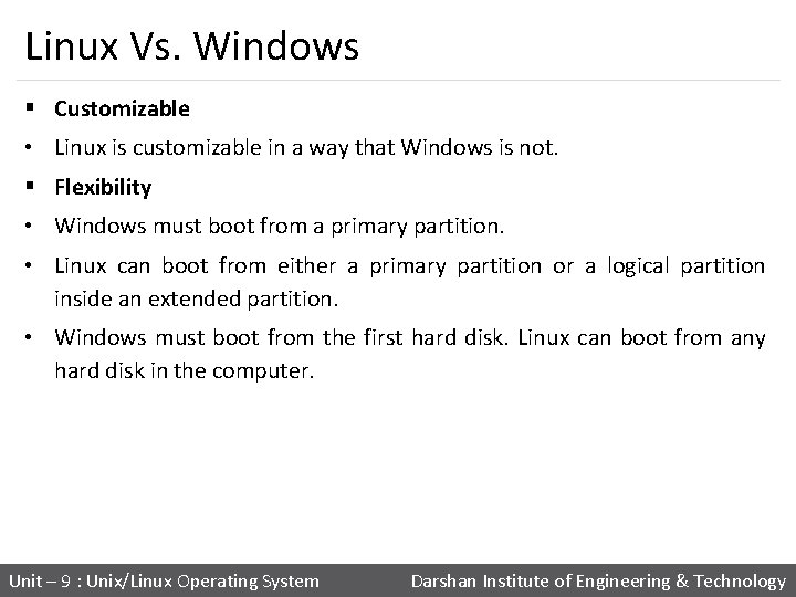 Linux Vs. Windows § Customizable • Linux is customizable in a way that Windows