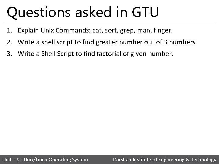 Questions asked in GTU 1. Explain Unix Commands: cat, sort, grep, man, finger. 2.