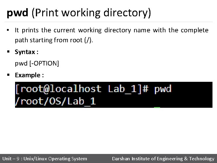 pwd (Print working directory) • It prints the current working directory name with the